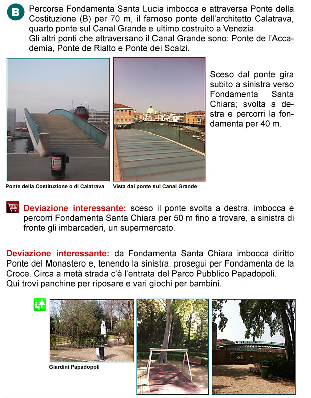 Ponte della Costituzione o Calatrava, canal Grande, Piazzale Roma, Fondamenta Santa Chiara, Ponte del Monastero, Giardini Papadopoli